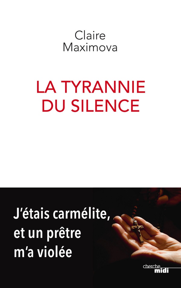 - LA TYRANNIE DU SILENCE - J'ETAIS CARMELITE, ET UN PRETRE M'A VIOLEE - LA TYRANNIE DU SILENCE - J'ETAIS CARMELITE, ET UN PRETRE M'A VIOLEE